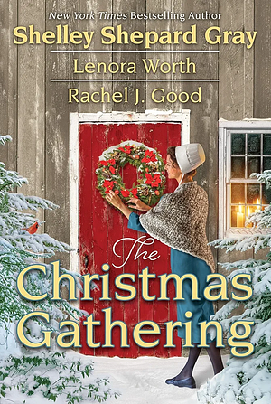 The Christmas Gathering by Lenora Worth, Rachel J. Good, Shelley Shepard Gray