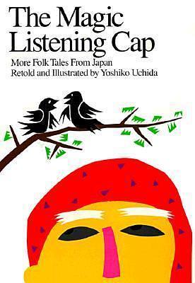 The Magic Listening Cap: More Folk Tales from Japan by Yoshiko Uchida, Yoshiko Uchida