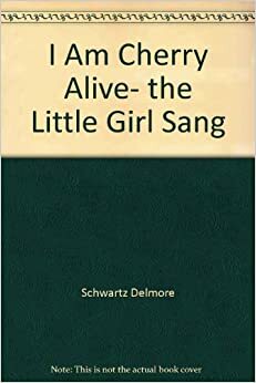 I Am Cherry Alive, the Little Girl Sang by Delmore Schwartz