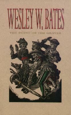 The Point of the Graver by Wesley W. Bates