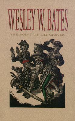 The Point of the Graver by Wesley W. Bates