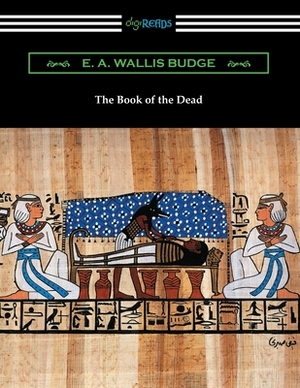 The Book of the Dead by E. a. Wallis Budge