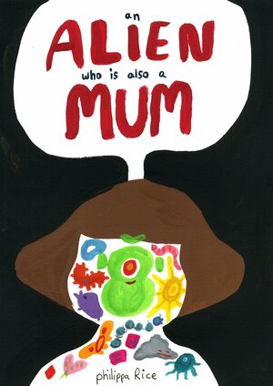 An Alien Who Is Also A Mom by Philippa Rice