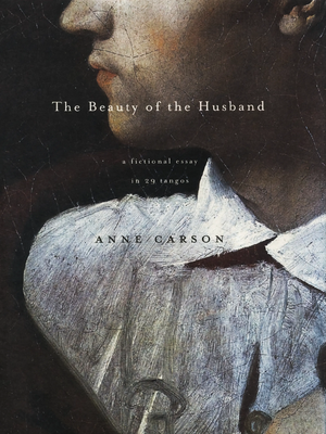 The Beauty of the Husband by Anne Carson