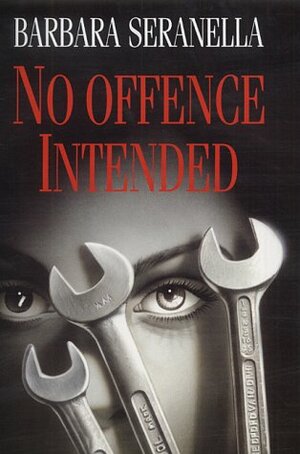 No Offence Intended by Barbara Seranella