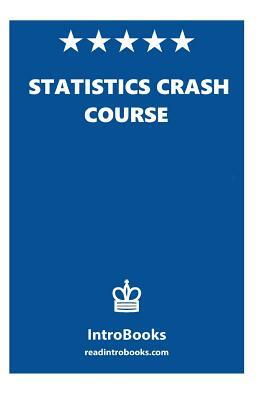 Statistics Crash Course by Introbooks