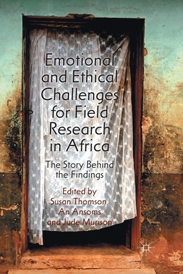 Emotional and Ethical Challenges for Field Research in Africa: The Story Behind the Findings by 