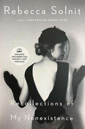 Recollections of My Nonexistence: A Memoir [ARC] by Rebecca Solnit