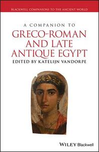 A Companion to Greco-Roman and Late Antique Egypt by 