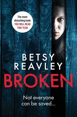 Broken: the most disturbing book you will read this year by Betsy Reavley