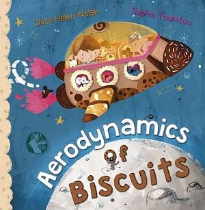 Aerodynamics of Biscuits by Clare Helen Welsh, Sopia Touliatou