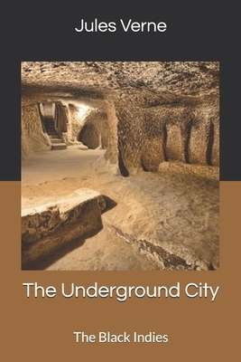 The Underground City: The Black Indies by Jules Verne