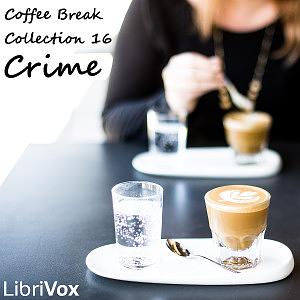 Coffee Break Collection 016 - Crime by Pliny the Younger, Thomas Speed Mosby, U. S. Department Of Justice, Harold A. Ripley, Anonymous, Philip Gosse, William Jackson, John Binney, Clarence Darrow, Constant Guéroult, Lord Dunsany