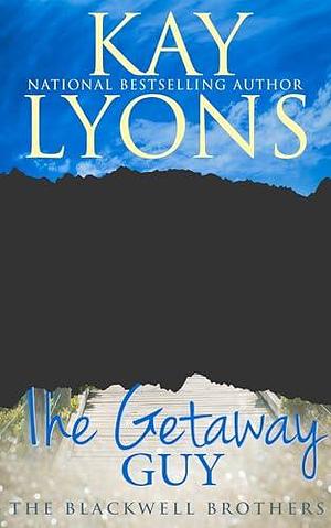 The Getaway Guy by Kay Lyons, Kay Lyons