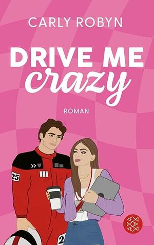 Drive Me Crazy by Carly Robyn