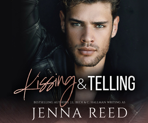 Kissing and Telling: Friends to Lovers Romance by Jenna Reed