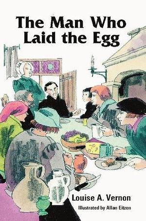 The Man Who Laid the Egg by Louise A. Vernon, Allan Eitzen