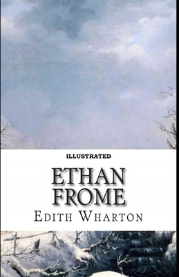 Ethan Frome Illustrated by Edith Wharton