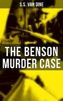 The Benson Murder Case: A Philo Vance Mystery by S.S. Van Dine