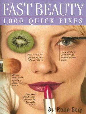Fast Beauty: 1,000 Quick Fixes by Rona Berg