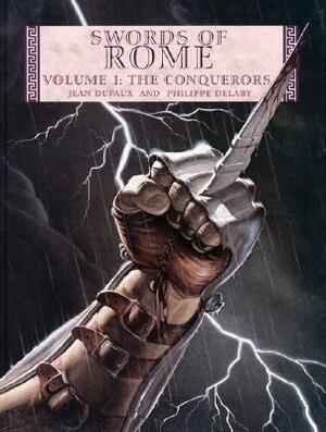 Swords of Rome: The Conquerors by Jean Dufaux