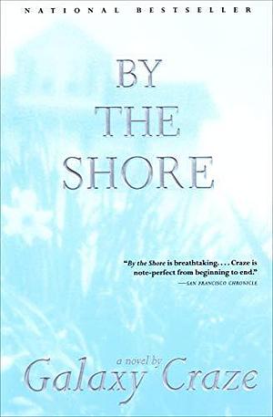 By the Shore: A Novel by Galaxy Craze, Galaxy Craze