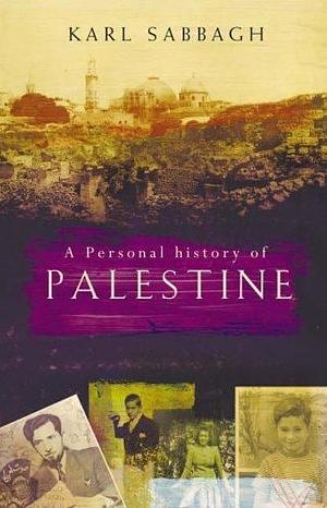 Palestine: A Personal History by Karl Sabbagh