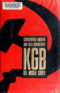 KGB: The Inside Story of its Foreign Operations from Lenin to Gorbachev by Christopher Andrew, Oleg Gordievsky