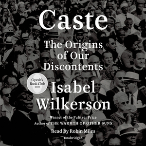 Caste: The Origins of Our Discontents by Isabel Wilkerson