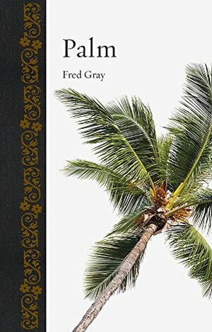 Palm (Botanical) by Fred Gray