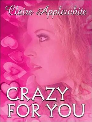 Crazy for You by Claire Applewhite