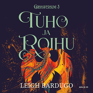 Tuho ja roihu by Leigh Bardugo