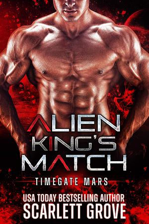Alien King's Match by Scarlett Grove