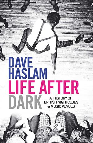 Life After Dark by Dave Haslam