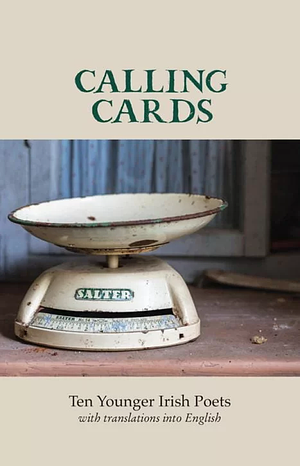 Calling Cards: Ten Younger Irish Poets with Translations Into English by Peter Fallon, Aifric Mac Aodha