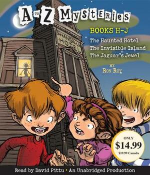 A to Z Mysteries: Books H-J: The Haunted Hotel; The Invisible Island; The Jaguar's Jewel by Ron Roy