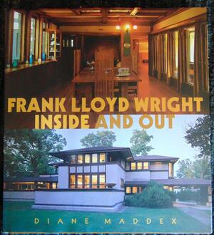 FRANK LLOYD WRIGHT INSIDE AND OUT by Diane Maddex
