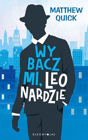 Wybacz mi, Leonardzie by Matthew Quick