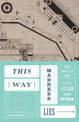 This Way Madness Lies by Mike Jay
