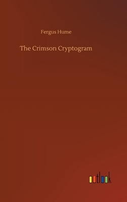 The Crimson Cryptogram by Fergus Hume