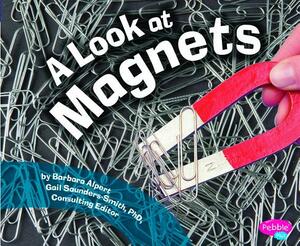 A Look at Magnets by Barbara Alpert