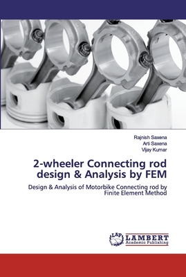 2-wheeler Connecting rod design & Analysis by FEM by Vijay Kumar, Arti Saxena, Rajnish Saxena