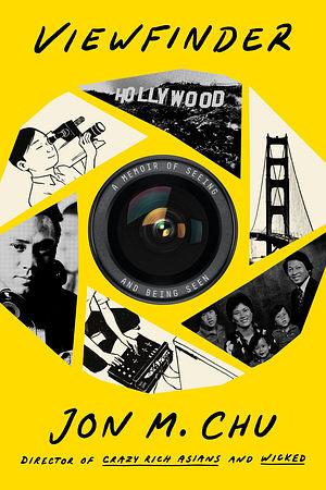 Viewfinder: A Memoir of Seeing and Being Seen by Jon M. Chu