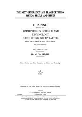 The Next Generation Air Transportation System: status and issues by United S. Congress, Committee on Science and Techno (house), United States House of Representatives