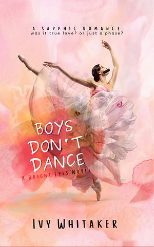 Boys Don't Dance  by Ivy Whitaker