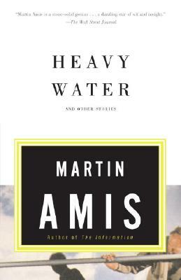 Heavy Water: And Other Stories by Martin Amis