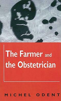 The Farmer and the Obstetrician by Michel Odent