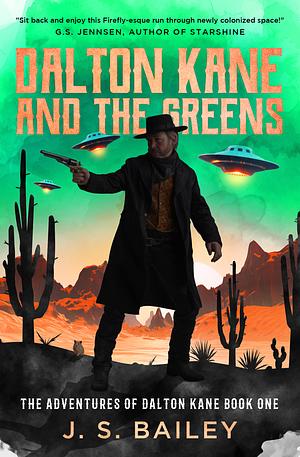 Dalton Kane and the Greens by J.S. Bailey
