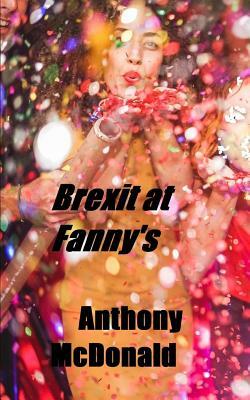 Brexit at Fanny's: A two-day story of countryfolk by Anthony McDonald