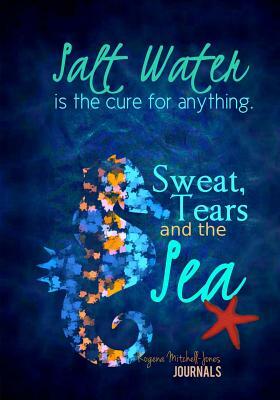 Salt Water Cures Anything by Rogena Mitchell-Jones